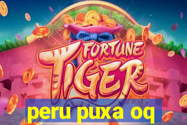 peru puxa oq